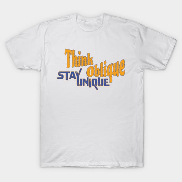 Think Oblique, Stay Unique ... motivational slogan T-Shirt by Harlake